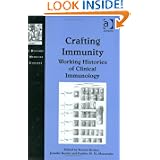 Crafting Immunity (The History of Medicine in Context) by Jennifer Keelan and Pauline M.H. Mazumdar, Kenton Kroker, Jennifer Keelan and Pauline M. H. Mazumdar