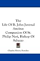 The Life Of B. John Juvenal Ancina: Companion Of St. Philip Neri, Bishop Of Saluzzo