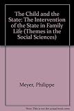 The child and the state : the intervention of the state in family life