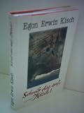 Schreib das auf, Kisch!. Das Kriegstagebuch von Egon Erwin Kisch
