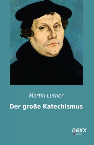 Der große Katechismus (German Edition), by Martin Luther