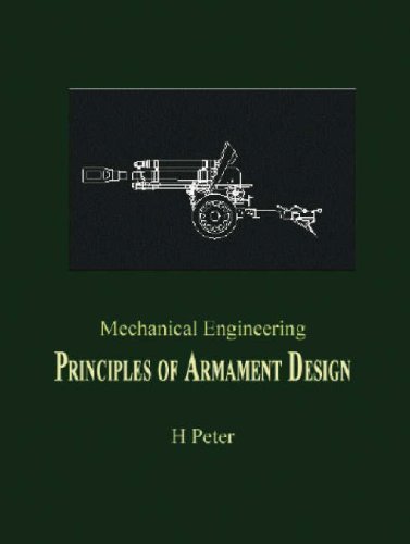 Mechanical Engineering: Principles of Armament Design by H. Peter (2005-03-01)