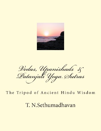 Vedas, Upanishads  &  Patanjali Yoga Sutras: The Tripod of Ancient Hindu Wisdom