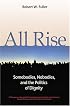 All Rise: Somebodies, Nobodies, and the Politics of Dignity (BK Currents (Hardcover))