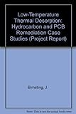 Low-temperature thermal desorption : hydrocarbon and PCB remediation case studies