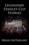 Legendary Stanley Cup Stories