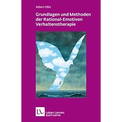 Grundlagen und Methoden der Rational-Emotiven Verhaltenstherapie