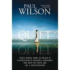 The Quiet: Four Simple Steps to Peace and Contentment - without Spending Your Life on a Mountaintop