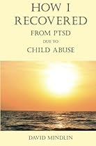 How I Recovered From PTSD Due To Child Abuse