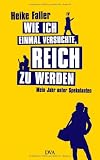 Wie ich einmal versuchte, reich zu werden: Mein Jahr unter Spekulanten