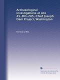 Archaeological investigations at site 45-DO-285, Chief Joseph Dam Project, Washington