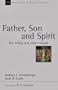 Father, Son and Spirit: The Trinity and John's Gospel (New Studies in Biblical Theology)