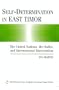 Self-Determination in East Timor: The United Nations, the Ballot, and International Intervention (International Peace Academy Occasional Paper Series)