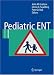 Pediatric ENT: With 355 Figures and 79 Tables