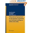 International Symposium on Distributed Computing and Artificial Intelligence 2008 (DCAI´08) (Advances in Intelligent and... by Juan M. Corchado, Sara Rodríguez, James Llinas, and José M. Molina