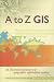 Books : A to Z GIS: An Illustrated Dictionary of Geographic Information Systems