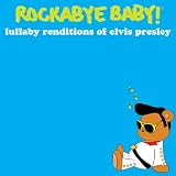 Rockabye Baby! Lullaby Renditions of Elvis Presley