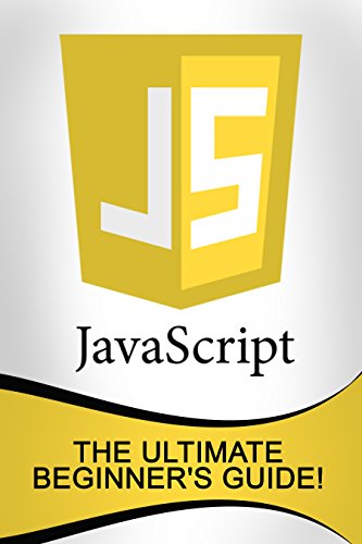JavaScript: The Ultimate Beginner's Guide!