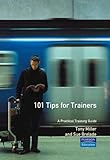 101 tips for trainers : a practical training guide