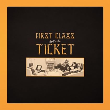 First Class Ticket - We Are