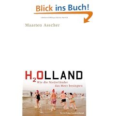 H2Olland: Wie die Niederl�nder das Meer besiegten