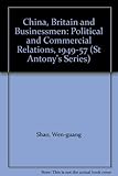 China, Britain and businessmen : political and commerical relations, 1949-57