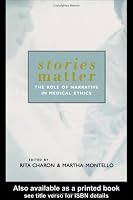 Stories Matter: The Role of Narrative in Medical Ethics (Reflective Bioethics)