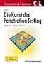 Die Kunst des Penetration Testing - Handbuch f�r professionelle Hacker: Sicherheitsl�cken finden, Gefahrenquellen schlie�en