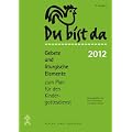 Du bist da. Gebete zum Plan f�r den Kindergottesdienst: Du bist da 2012: Gebete und liturgische Elemente zum Plan f�r den Kindergottesdienst: 2009