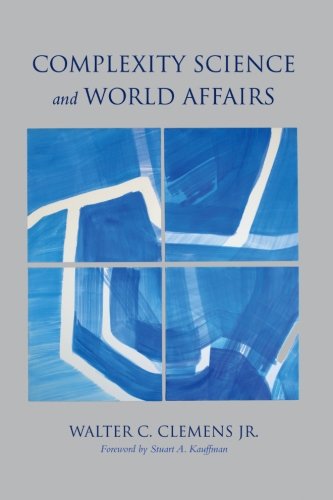 Complexity Science and World Affairs (Suny Series, James N. Rosenau Series in Global Politics)