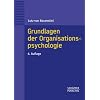 Grundlagen der Organisationspsychologie: Basiswissen und Anwendungshinweise