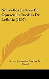 Nouvelles Lettres Et Opuscules Inedits de Leibniz (1857)