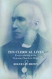 Ten clerical lives : essays relating to the Victorian Church in Wales