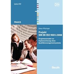Projekt DIN EN ISO 9001:2008: Vorgehensmodell zur Implementierung eines Qualit�tsmanagementsystems