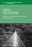 Buy : Green Encounters: Shaping and Contesting Environmentalism in Rural Costa Rica (Environmental Anthropology and Ethnobiology) (Studies in Environmental Anthropology and Ethnobiology)