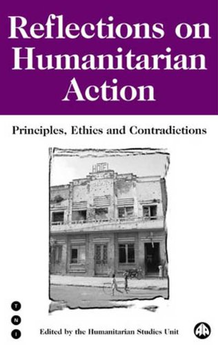 Reflections on Humanitarian Action: Principles, Ethics and Contradictions (Transnational Institute)