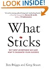 What Sticks: Why Most Advertising Fails and How to Guarantee Yours Succeeds
