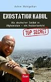 Endstation Kabul: Als deutscher Soldat in Afghanistan - ein Insiderbericht - Achim Wohlgethan