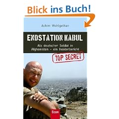 Endstation Kabul: Als deutscher Soldat in Afghanistan - ein Insiderbericht