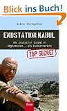 Endstation Kabul: Als deutscher Soldat in Afghanistan - ein Insiderbericht