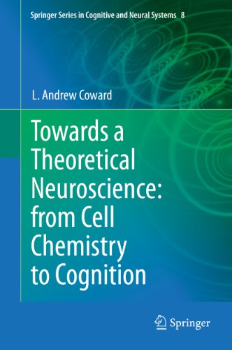 Towards a Theoretical Neuroscience: from Cell Chemistry to Cognition: 8 (Springer Series in Cognitive and Neural Systems)