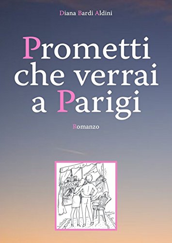 Prometti che verrai a Parigi (Italian Edition)