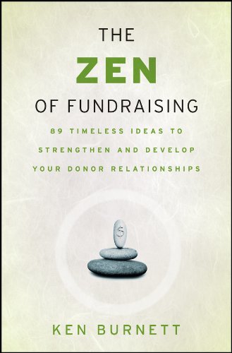 The Zen of Fundraising: 89 Timeless Ideas to Strengthen and Develop Your Donor Relationships