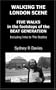 Walking the London Scene: Five Walks in the footsteps of the Beat Generation including links to the Beatles