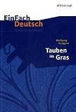 EinFach Deutsch Unterrichtsmodelle.  Wolfgang Koeppen: Tauben im Gras: Gymnasiale Oberstufe - Dirk Bauer