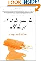 What Do You Do All Day?: A Novel