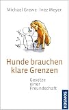Hunde brauchen klare Grenzen: Gesetze einer Freundschaft