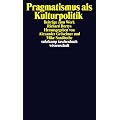 Pragmatismus als Kulturpolitik: Beitr�ge zum Werk Richard Rortys (suhrkamp taschenbuch wissenschaft)