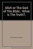 Allah or the God of the Bible : what is the truth?