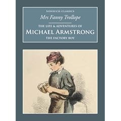 The Life and Adventures of Michael Armstrong The Factory Boy(Nonsuch Classics) (Nonsuch Classics)
